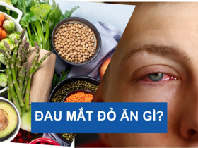 Bị đau mắt đỏ nên ăn gì để nhanh khỏi bệnh?